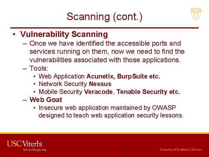 Scanning (cont. ) • Vulnerability Scanning – Once we have identified the accessible ports