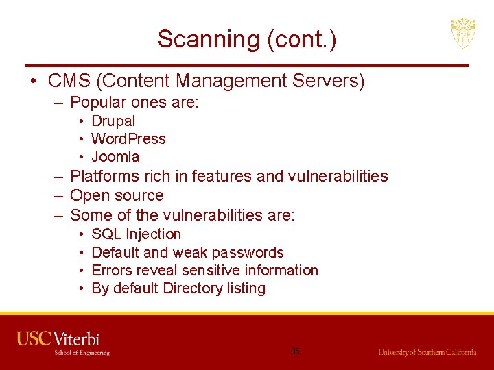Scanning (cont. ) • CMS (Content Management Servers) – Popular ones are: • Drupal
