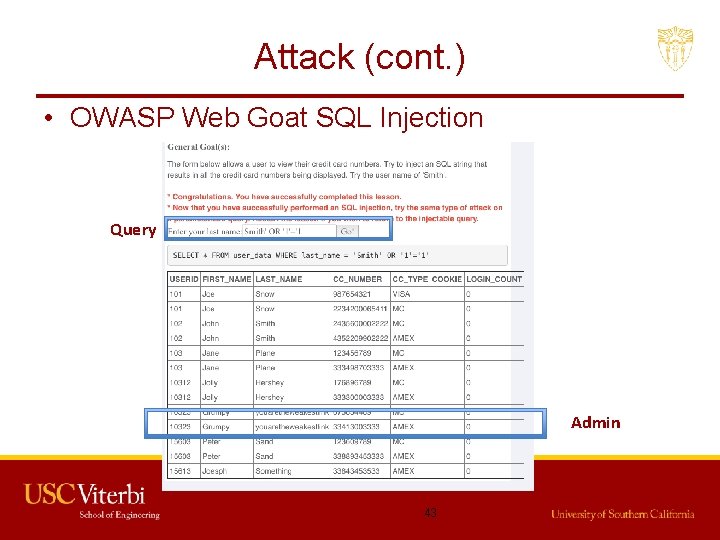 Attack (cont. ) • OWASP Web Goat SQL Injection Query Admin 43 