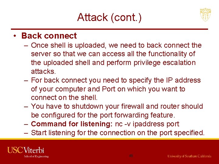 Attack (cont. ) • Back connect – Once shell is uploaded, we need to