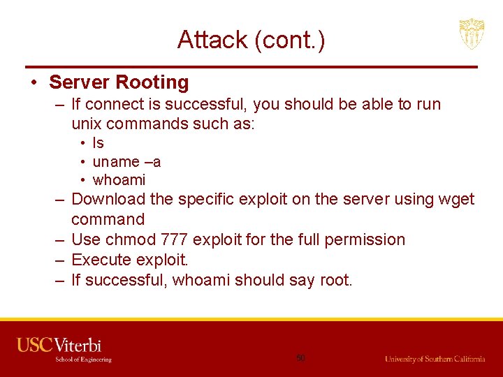 Attack (cont. ) • Server Rooting – If connect is successful, you should be
