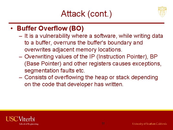 Attack (cont. ) • Buffer Overflow (BO) – It is a vulnerability where a