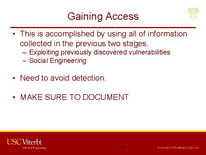 Gaining Access • This is accomplished by using all of information collected in the