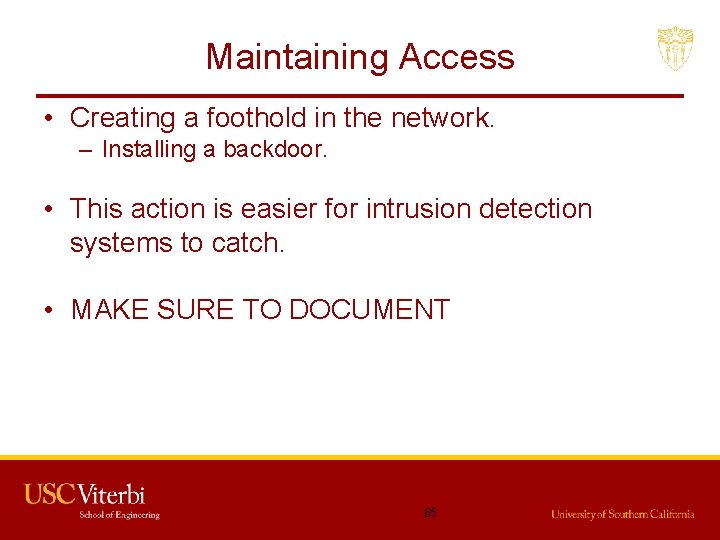 Maintaining Access • Creating a foothold in the network. – Installing a backdoor. •