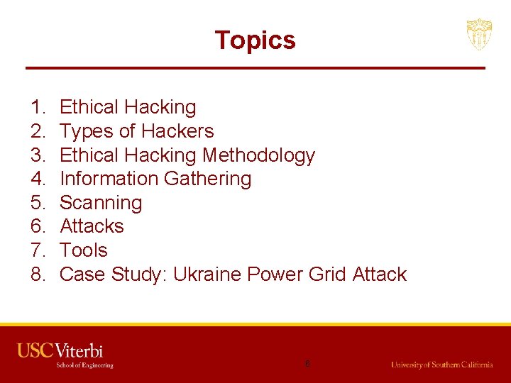 Topics 1. 2. 3. 4. 5. 6. 7. 8. Ethical Hacking Types of Hackers