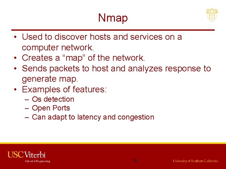 Nmap • Used to discover hosts and services on a computer network. • Creates