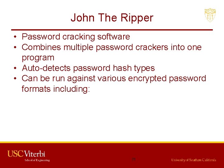 John The Ripper • Password cracking software • Combines multiple password crackers into one
