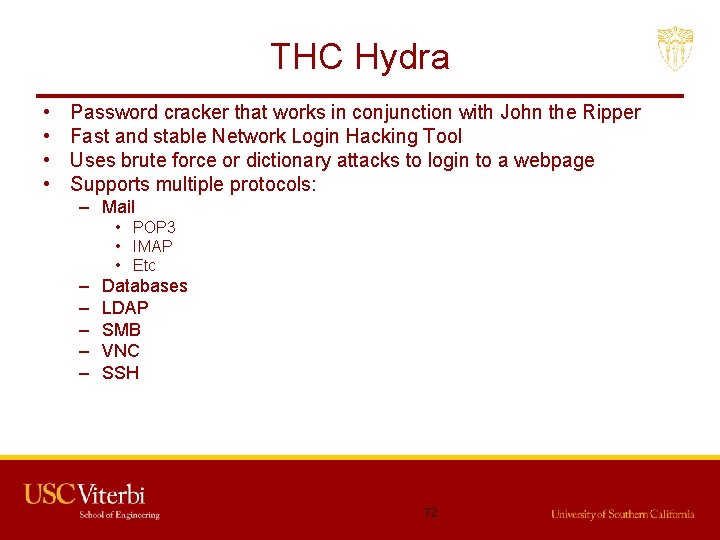 THC Hydra • • Password cracker that works in conjunction with John the Ripper