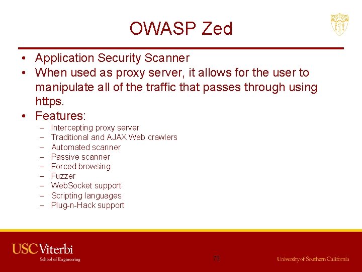 OWASP Zed • Application Security Scanner • When used as proxy server, it allows