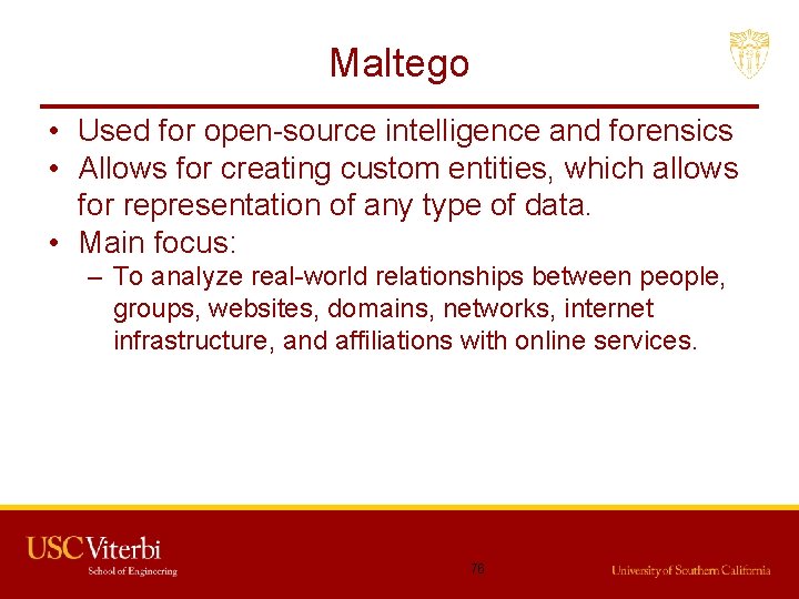 Maltego • Used for open-source intelligence and forensics • Allows for creating custom entities,