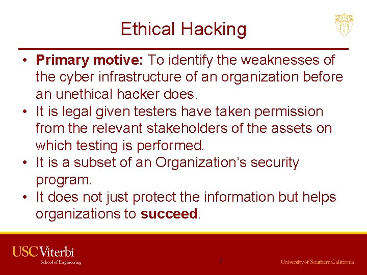 Ethical Hacking • Primary motive: To identify the weaknesses of the cyber infrastructure of