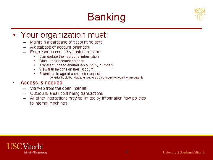 Banking • Your organization must: – Maintain a database of account holders – A