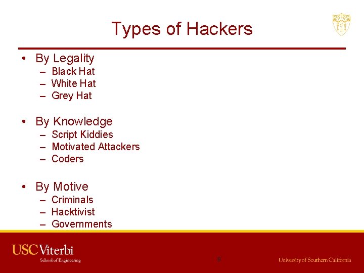 Types of Hackers • By Legality – Black Hat – White Hat – Grey