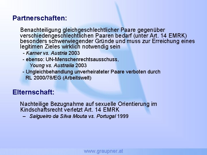 Partnerschaften: Benachteiligung gleichgeschlechtlicher Paare gegenüber verschiedengeschlechtlichen Paaren bedarf (unter Art. 14 EMRK) besonders schwerwiegender