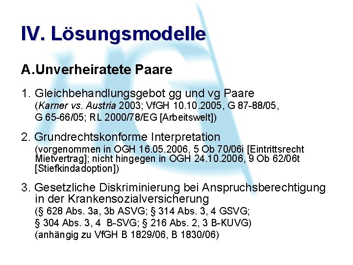 IV. Lösungsmodelle A. Unverheiratete Paare 1. Gleichbehandlungsgebot gg und vg Paare (Karner vs. Austria