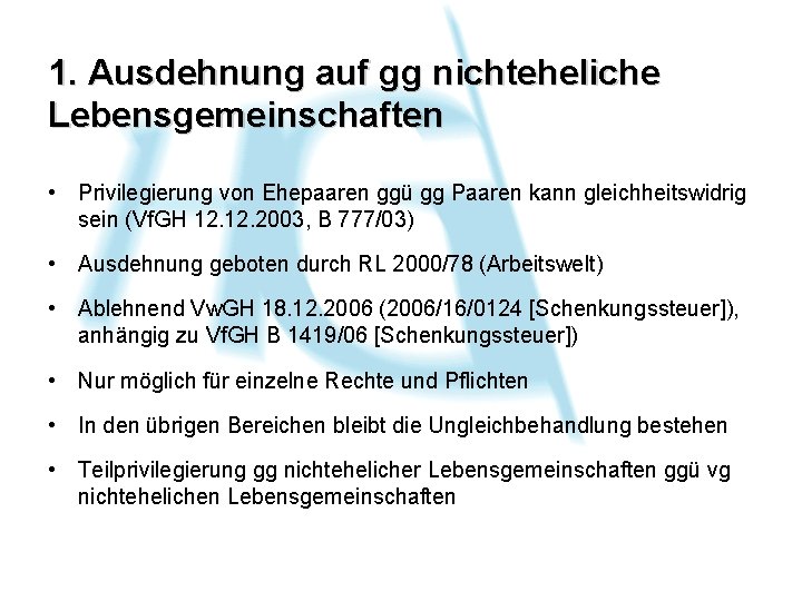 1. Ausdehnung auf gg nichteheliche Lebensgemeinschaften • Privilegierung von Ehepaaren ggü gg Paaren kann