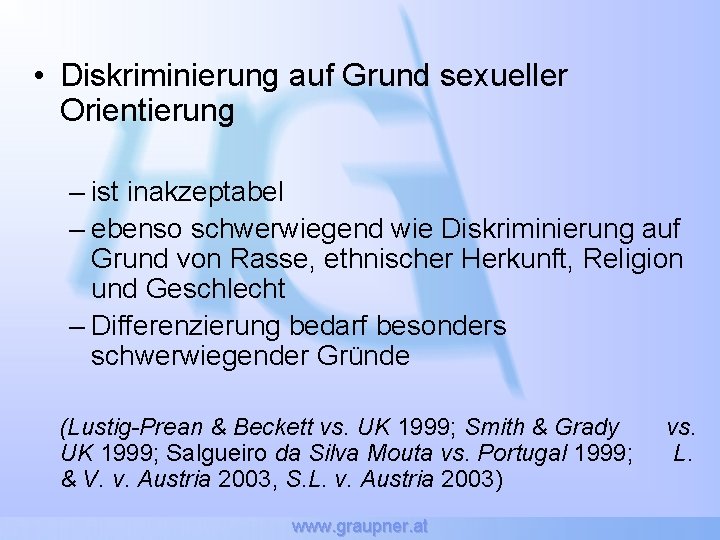  • Diskriminierung auf Grund sexueller Orientierung – ist inakzeptabel – ebenso schwerwiegend wie