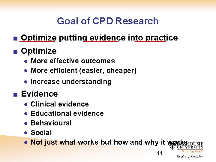 Goal of CPD Research ■ Optimize putting evidence into practice ■ Optimize ● More