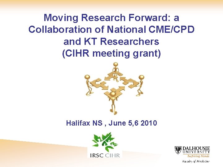 Moving Research Forward: a Collaboration of National CME/CPD and KT Researchers (CIHR meeting grant)
