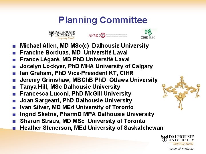 Planning Committee ■ ■ ■ ■ Michael Allen, MD MSc(c) Dalhousie University Francine Borduas,