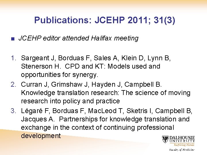  Publications: JCEHP 2011; 31(3) ■ JCEHP editor attended Halifax meeting 1. Sargeant J,