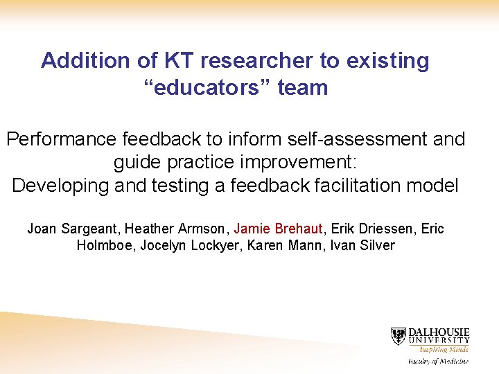 Addition of KT researcher to existing “educators” team Performance feedback to inform self-assessment and