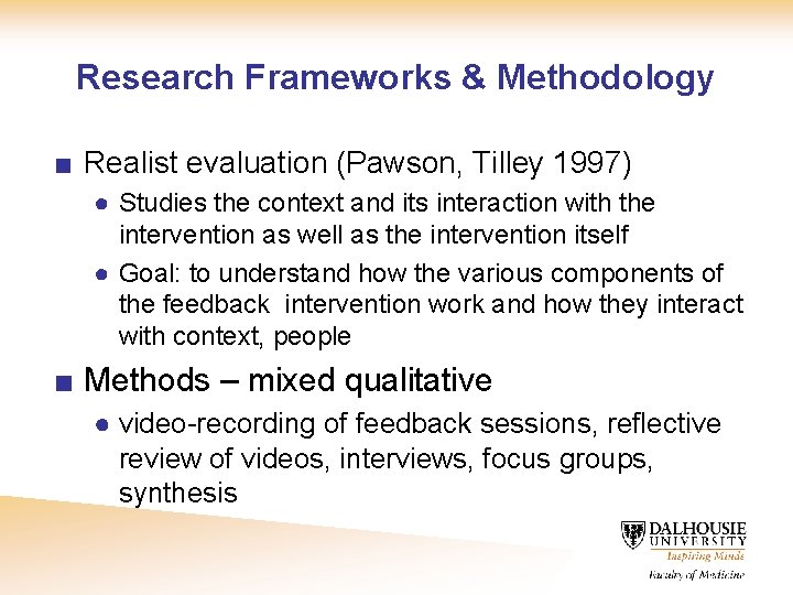 Research Frameworks & Methodology ■ Realist evaluation (Pawson, Tilley 1997) ● Studies the context