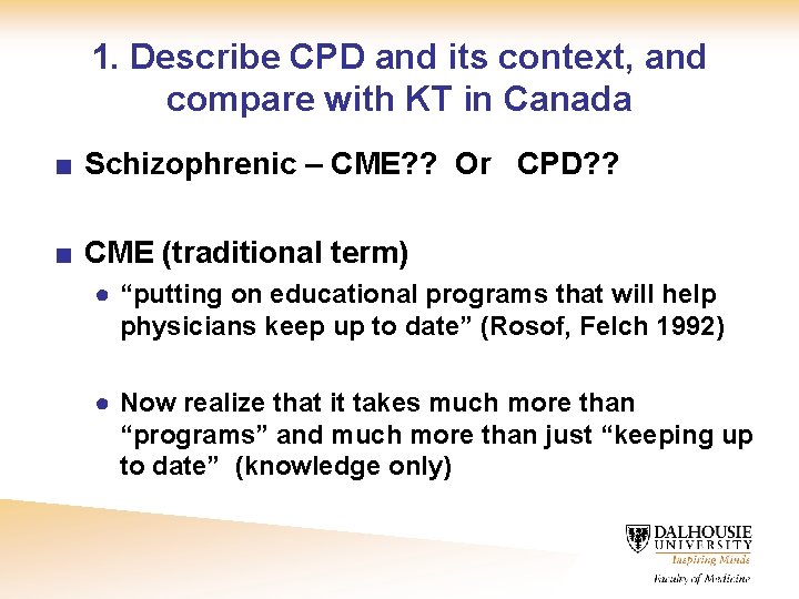 1. Describe CPD and its context, and compare with KT in Canada ■ Schizophrenic
