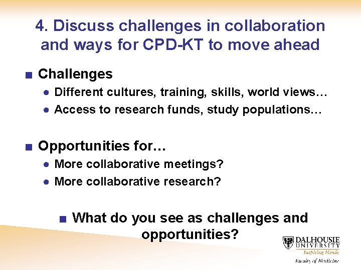 4. Discuss challenges in collaboration and ways for CPD-KT to move ahead ■ Challenges