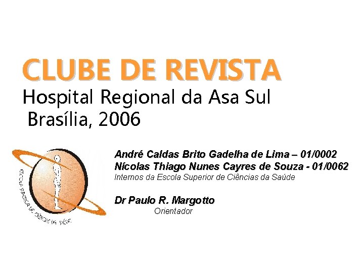 CLUBE DE REVISTA Hospital Regional da Asa Sul Brasília, 2006 André Caldas Brito Gadelha