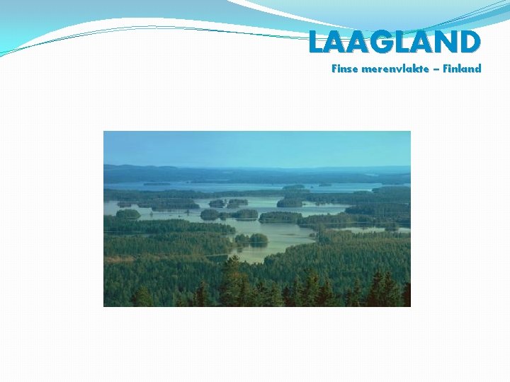 LAAGLAND Finse merenvlakte – Finland 
