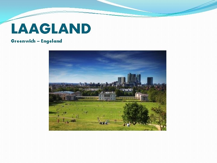 LAAGLAND Greenwich – Engeland 