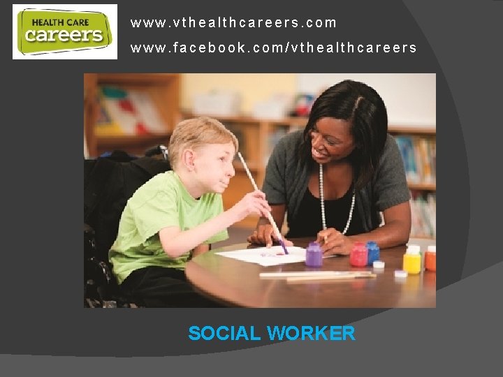 www. vthealthcareers. com www. facebook. com/vthealthcareers SOCIAL WORKER 