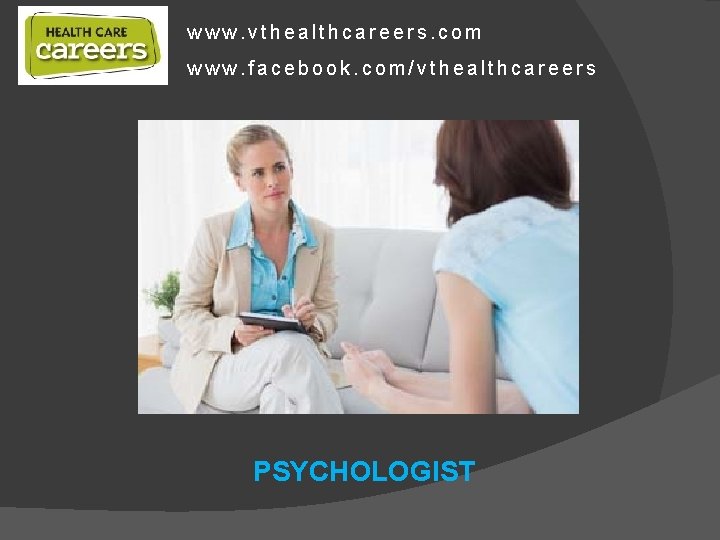 www. vthealthcareers. com www. facebook. com/vthealthcareers PSYCHOLOGIST 