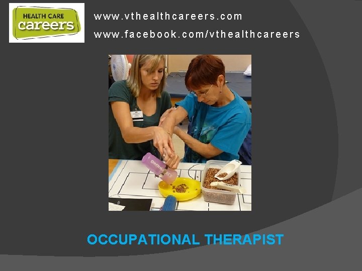 www. vthealthcareers. com www. facebook. com/vthealthcareers OCCUPATIONAL THERAPIST 