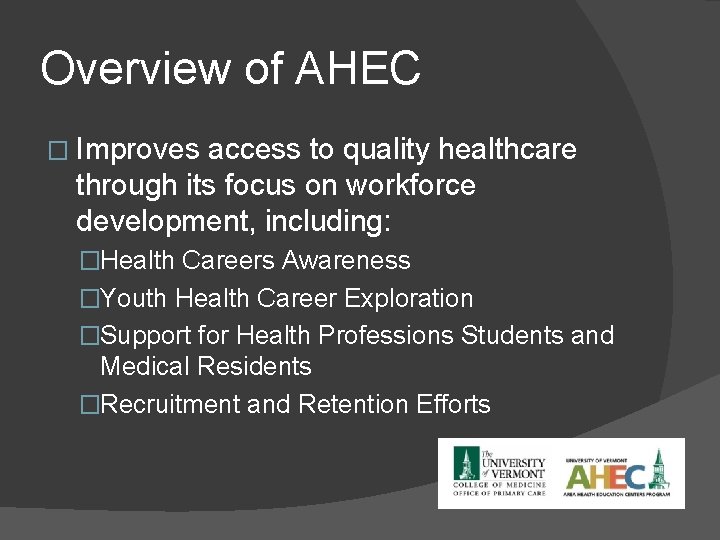 Overview of AHEC � Improves access to quality healthcare through its focus on workforce