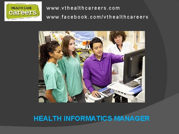 www. vthealthcareers. com www. facebook. com/vthealthcareers HEALTH INFORMATICS MANAGER 