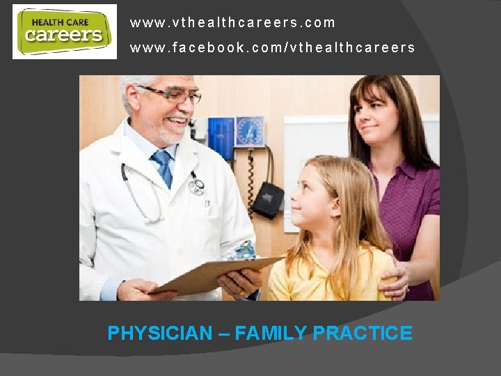 www. vthealthcareers. com www. facebook. com/vthealthcareers PHYSICIAN – FAMILY PRACTICE 