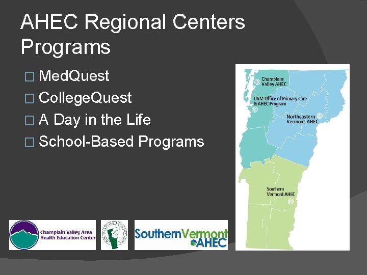 AHEC Regional Centers Programs � Med. Quest � College. Quest �A Day in the