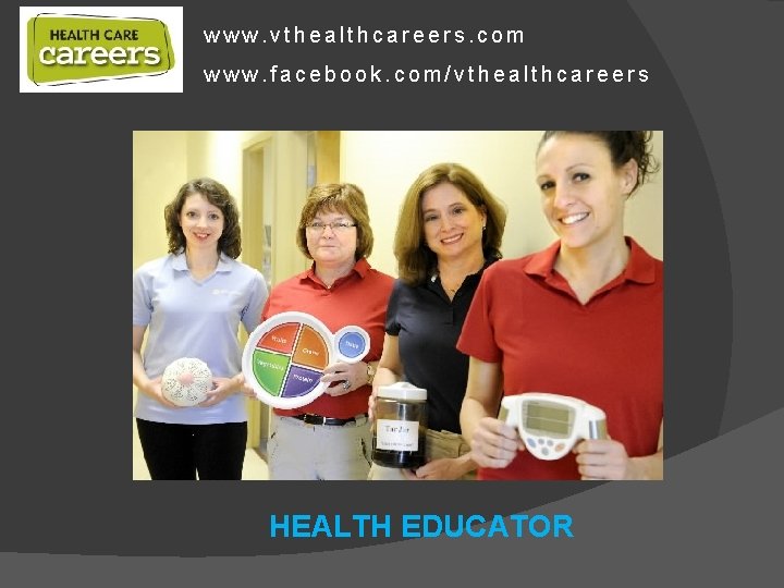 www. vthealthcareers. com www. facebook. com/vthealthcareers HEALTH EDUCATOR 