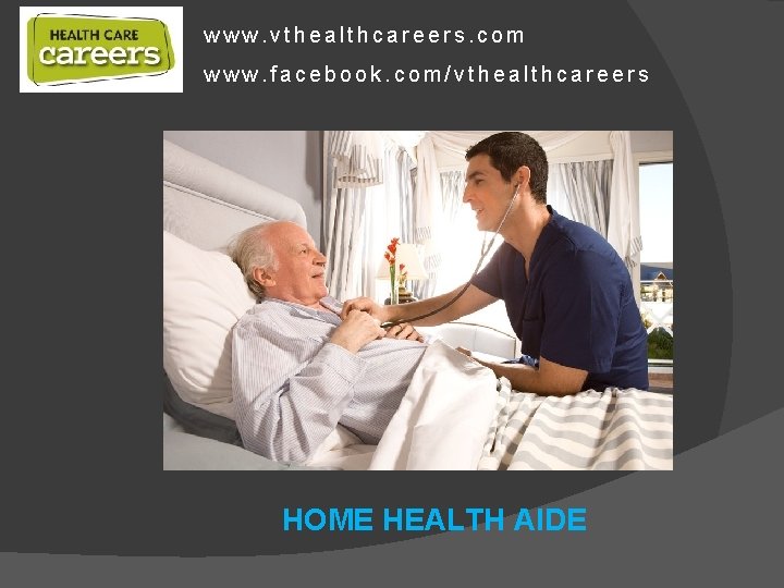 www. vthealthcareers. com www. facebook. com/vthealthcareers HOME HEALTH AIDE 