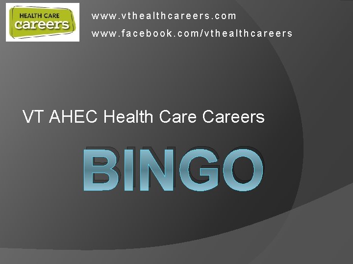 www. vthealthcareers. com www. facebook. com/vthealthcareers VT AHEC Health Careers BINGO 