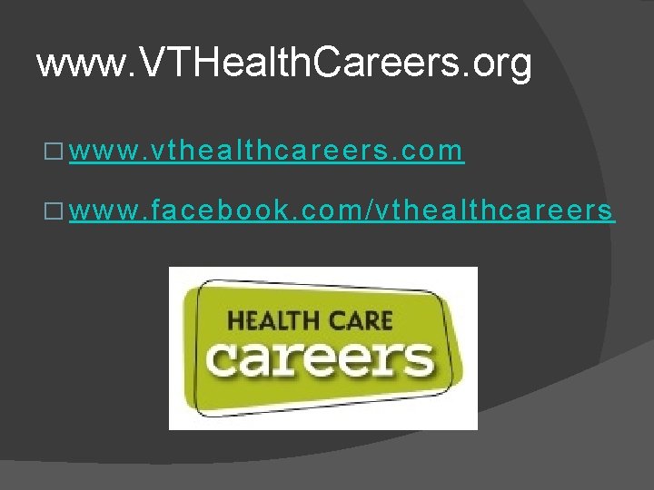 www. VTHealth. Careers. org � www. vthealthcareers. com � www. facebook. com/vthealthcareers 