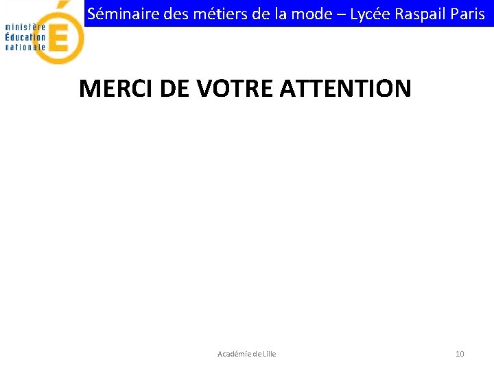 Séminaire des métiers de la mode – Lycée Raspail Paris MERCI DE VOTRE ATTENTION