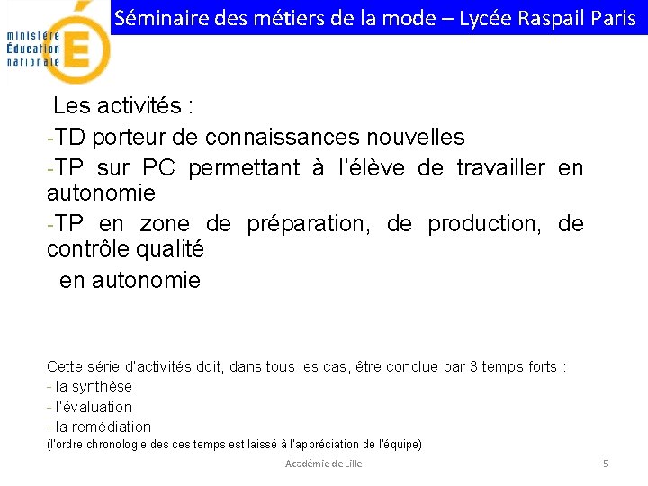 Séminaire des métiers de la mode – Lycée Raspail Paris Les activités : -TD