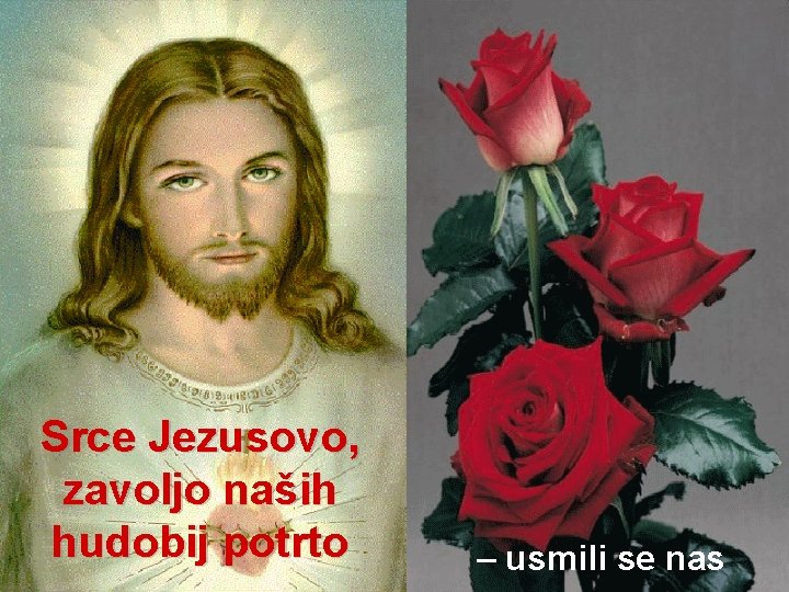 Srce Jezusovo, zavoljo naših hudobij potrto – usmili se nas 