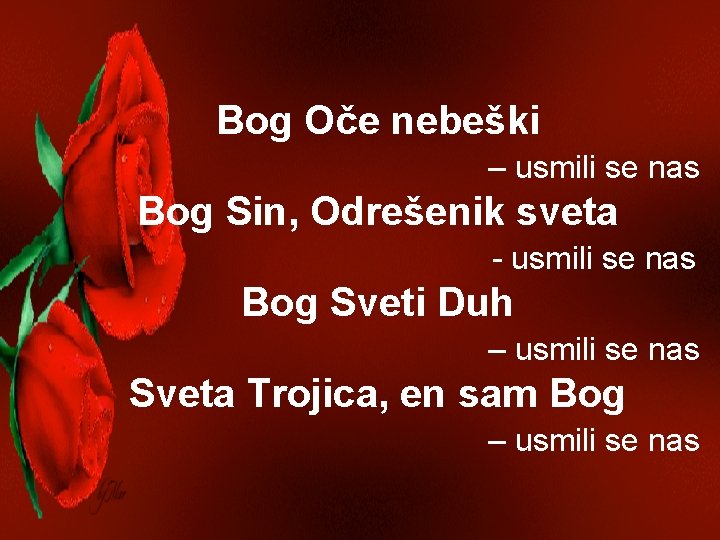 Bog Oče nebeški – usmili se nas Bog Sin, Odrešenik sveta - usmili se