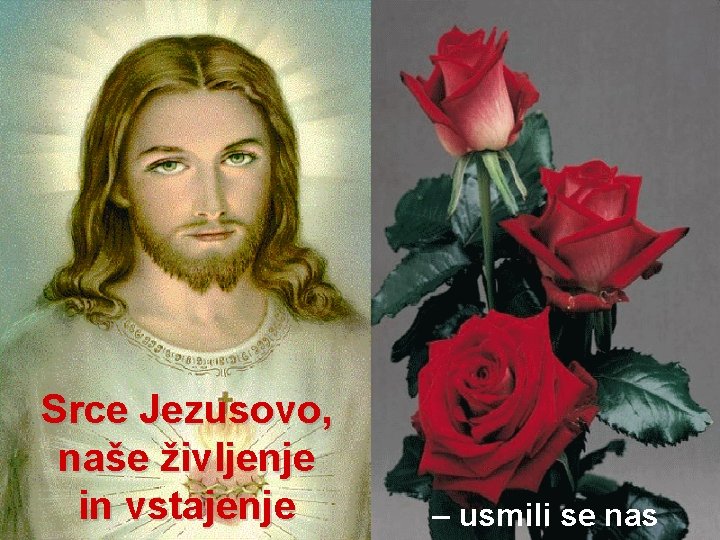 Srce Jezusovo, naše življenje in vstajenje – usmili se nas 