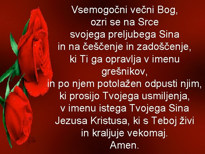 Vsemogočni večni Bog, ozri se na Srce svojega preljubega Sina in na češčenje in