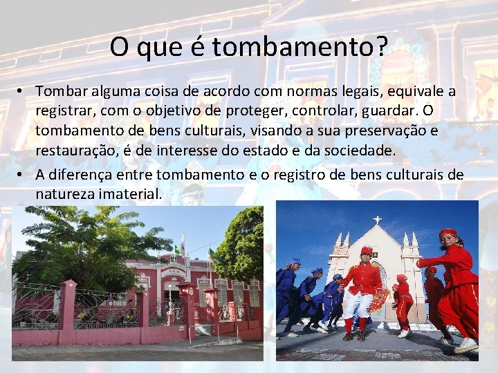 O que é tombamento? • Tombar alguma coisa de acordo com normas legais, equivale O que é tombamento? • Tombar alguma coisa de acordo com normas legais, equivale